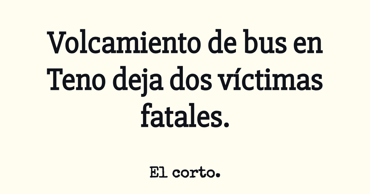 Volcamiento de bus en Teno deja dos víctimas fatales.